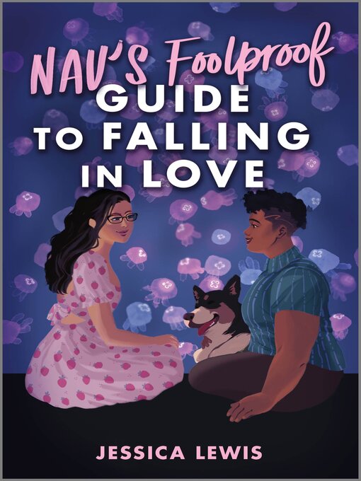 Title details for Nav's Foolproof Guide to Falling in Love by Jessica Lewis - Available